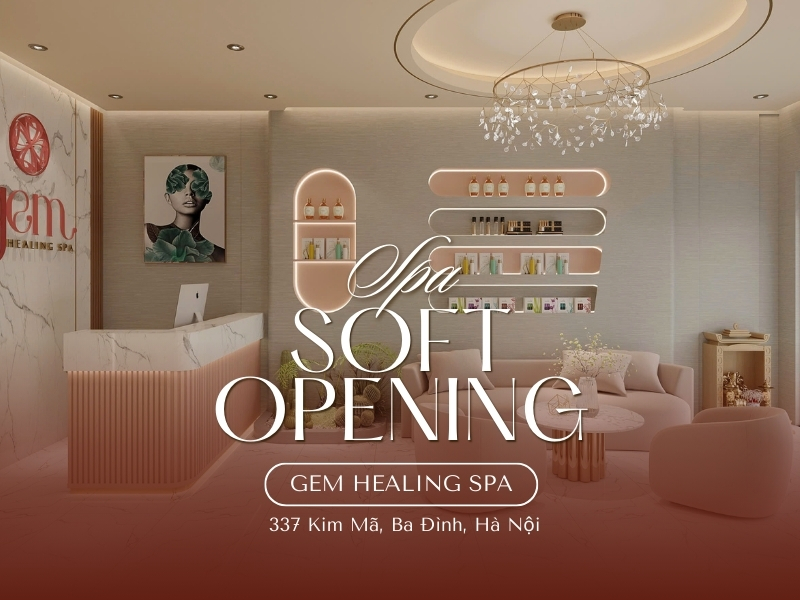 Tưng Bừng Khai Trương Gem Healing Spa Ba Đình – Hà Nội – Ưu Đãi Lên Đến 50%